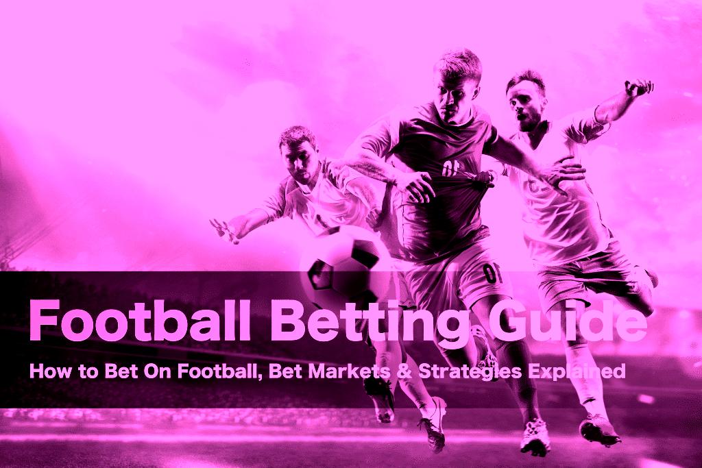 Football Betting: Understanding Markets and Strategies for Success